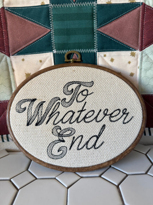 To Whatever End, oval hoop 7.5"