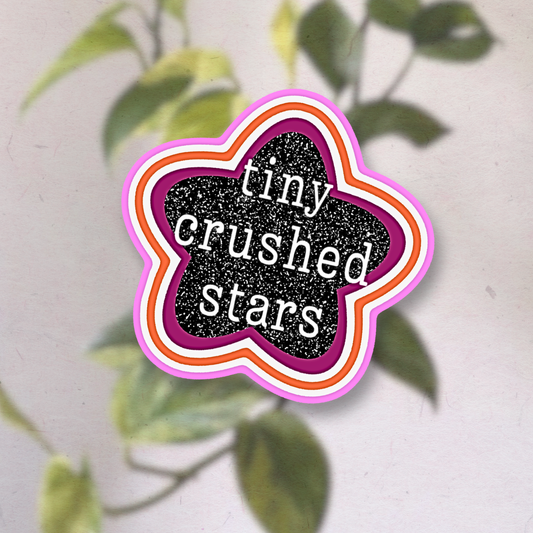 Made of Tiny Crushed Stars | Vinyl Sticker