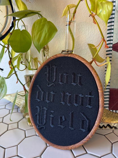 YOU DO NOT YIELD, oval hoop 7.5"