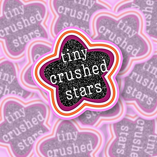 Made of Tiny Crushed Stars | Vinyl Sticker